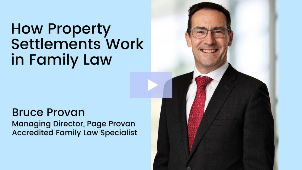 In this video, Page Provan Managing Director and Accredited Family Law Specialist, Bruce Provan discuss how property settlements work in Family Law.