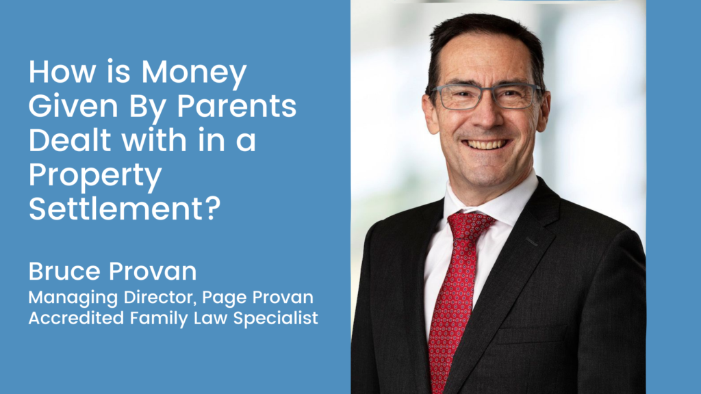 How is Money Given By Parents Dealt with in a Property Settlement